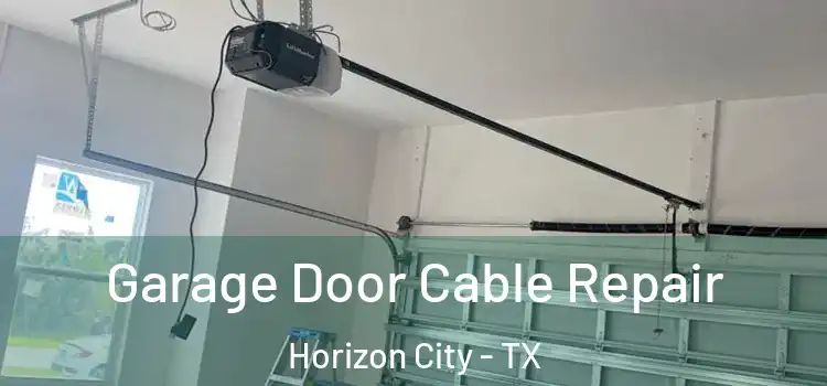  Garage Door Cable Repair Horizon City - TX