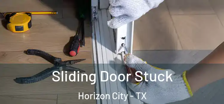  Sliding Door Stuck Horizon City - TX